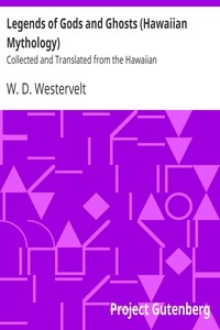Legends of Gods and Ghosts (Hawaiian Mythology) Collected and Translated from the Hawaiian