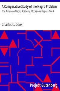 A Comparative Study of the Negro Problem The American Negro Academy. Occasional Papers No. 4