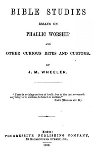 Bible Studies: Essays on Phallic Worship and Other Curious Rites and Customs