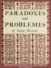 Paradoxes and Problemes With two characters and an essay of valour. Now for the first time reprinted from the editions of 1633 and 1652 with one additional probleme.