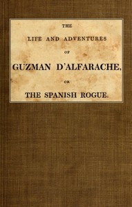 The Life And Adventures Of Guzman D'alfarache, Or The Spanish Rogue, Vol. 2/3