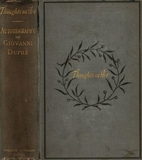 Thoughts on Art and Autobiographical Memoirs of Giovanni Duprè