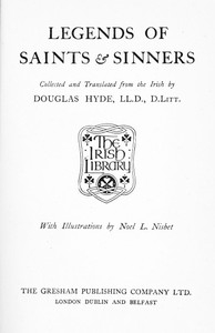 Legends of Saints & Sinners. Collected and Translated from the Irish