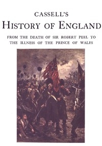 Cassell's History of England, Vol. 6 (of 8) From the Death of Sir Robert Peel to the Illness of the Prince of Wales