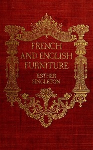 French and English furniture distinctive styles and periods described and illustrated