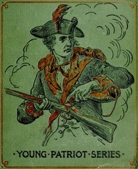 Corporal 'Lige's Recruit: A Story of Crown Point and Ticonderoga