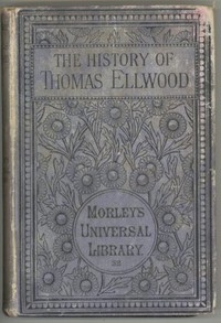 The History of Thomas Ellwood Written By Himself