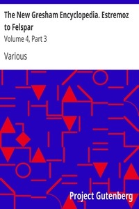 The New Gresham Encyclopedia. Estremoz to Felspar Volume 4, Part 3