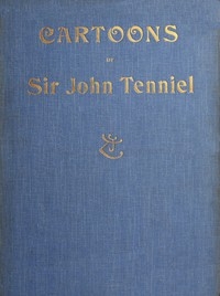 Cartoons By Sir John Tenniel, Selected From The Pages Of 