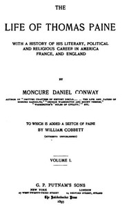 The Life Of Thomas Paine, Vol. 1. (of 2) With A History of His Literary, Political and Religious Career in America France, and England; to which is added a Sketch of Paine by William Cobbett