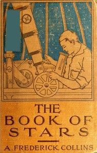 The Book of Stars: Being a Simple Explanation of the Stars and Their Uses to Boy Life