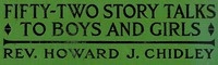 Fifty-Two Story Talks to Boys and Girls