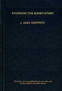 Studying the short-story Sixteen short-story classics with introductions, notes and a new laboratory study method for individual reading and use in colleges and schools.