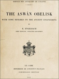 The Aswân Obelisk With some remarks on the Ancient Engineering