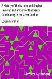 A History of the Nations and Empires Involved and a Study of the Events Culminating in the Great Conflict