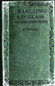 Collecting Old Glass, English And Irish