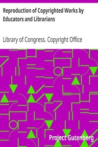 Reproduction of Copyrighted Works by Educators and Librarians