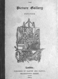 The Picture Gallery Explored Or, an account of various ancient customs and manners: interspersed with anecdotes and biographical sketches of eminent persons