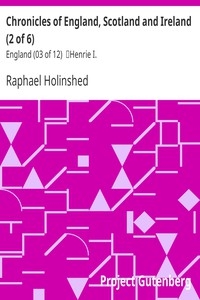 Chronicles of England, Scotland and Ireland (2 of 6): England (03 of 12) Henrie I.