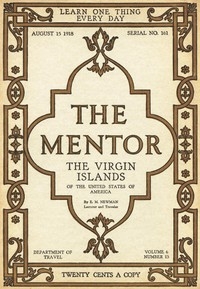 The Mentor: The Virgin Islands Of The United States Of America, Vol. 6, Num. 13, Serial No. 161, August 15, 1918