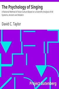 The Psychology of Singing A Rational Method of Voice Culture Based on a Scientific Analysis of All Systems, Ancient and Modern