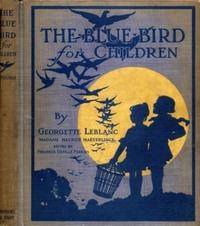 The Blue Bird for Children The Wonderful Adventures of Tyltyl and Mytyl in Search of Happiness