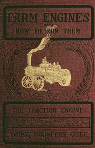 Farm Engines and How to Run Them: The Young Engineer's Guide