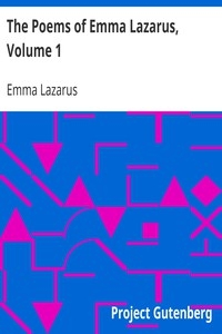 The Poems Of Emma Lazarus, Volume 1