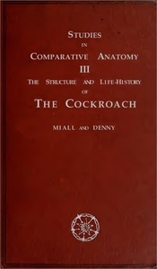 The Structure and Life-history of the Cockroach (Periplaneta orientalis) An Introduction to the Study of Insects