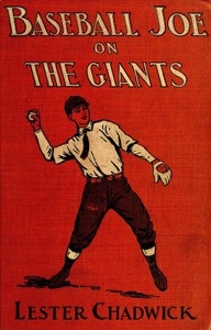 Baseball Joe On The Giants; Or, Making Good As A Ball Twirler In The Metropolis