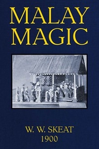 Malay Magic Being an introduction to the folklore and popular religion of the Malay Peninsula