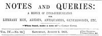Notes and Queries, Vol. IV, Number 92, August 2, 1851 A Medium of Inter-communication for Literary Men, Artists, Antiquaries, Genealogists, etc.