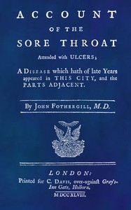 An Account of the Sore Throat Attended With Ulcers A Disease Which Hath of Late Years Appeared in This City, and in Several Parts of the Nation