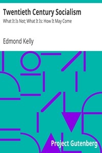 Twentieth Century Socialism: What It Is Not; What It Is: How It May Come