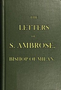 The Letters Of S. Ambrose, Bishop Of Milan