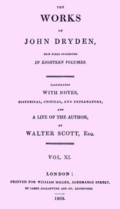 The Works Of John Dryden, Now First Collected In Eighteen Volumes, Volume 11