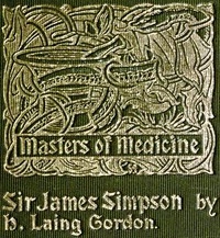 Sir James Young Simpson and Chloroform (1811-1870) Masters of Medicine