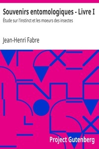 Souvenirs entomologiques - Livre I Étude sur l'instinct et les moeurs des insectes