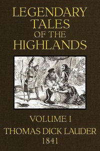 Legendary Tales of the Highlands (Volume 1 of 3) A sequel to Highland Rambles