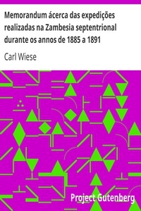 Memorandum ácerca das expedições realizadas na Zambesia septentrional durante os annos de 1885 a 1891