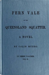 Fern Vale; Or, The Queensland Squatter. Volume 2