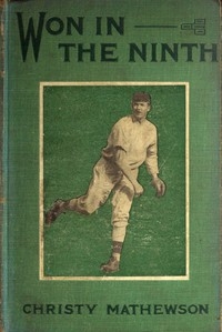 Won in the Ninth The first of a series of stories for boys on sports to be known as The Matty Books