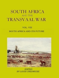 South Africa and the Transvaal War, Vol. 8 (of 8) South Africa and Its Future