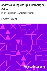 Advice to a Young Man upon First Going to Oxford In Ten Letters, From an Uncle to His Nephew