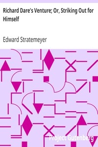 Richard Dare's Venture; Or, Striking Out For Himself