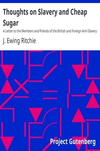 Thoughts on Slavery and Cheap Sugar A Letter to the Members and Friends of the British and Foreign Anti-Slavery Society