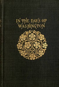 In the Days of Washington: A Story of the American Revolution