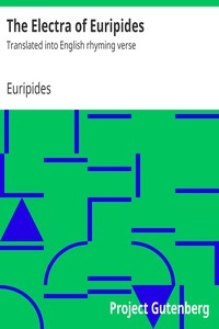 The Electra of Euripides Translated into English rhyming verse