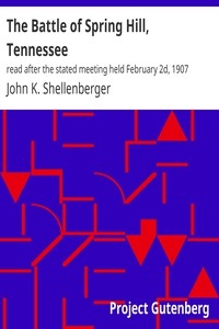 The Battle of Spring Hill, Tennessee read after the stated meeting held February 2d, 1907