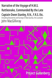 Narrative of the Voyage of H.M.S. Rattlesnake, Commanded By the Late Captain Owen Stanley, R.N., F.R.S. Etc. During the Years 1846-1850. — Volume 2 Including Discoveries and Surveys in New Guinea, the Louisiade Archipelago, Etc. to Which Is Added the A